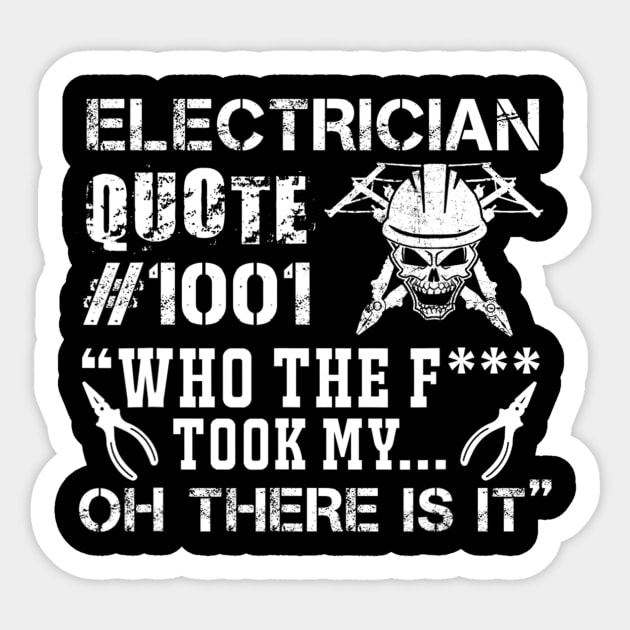 Electrician Quote 1001 Who The Took My Funny Sticker by mohammadrezaabolghase